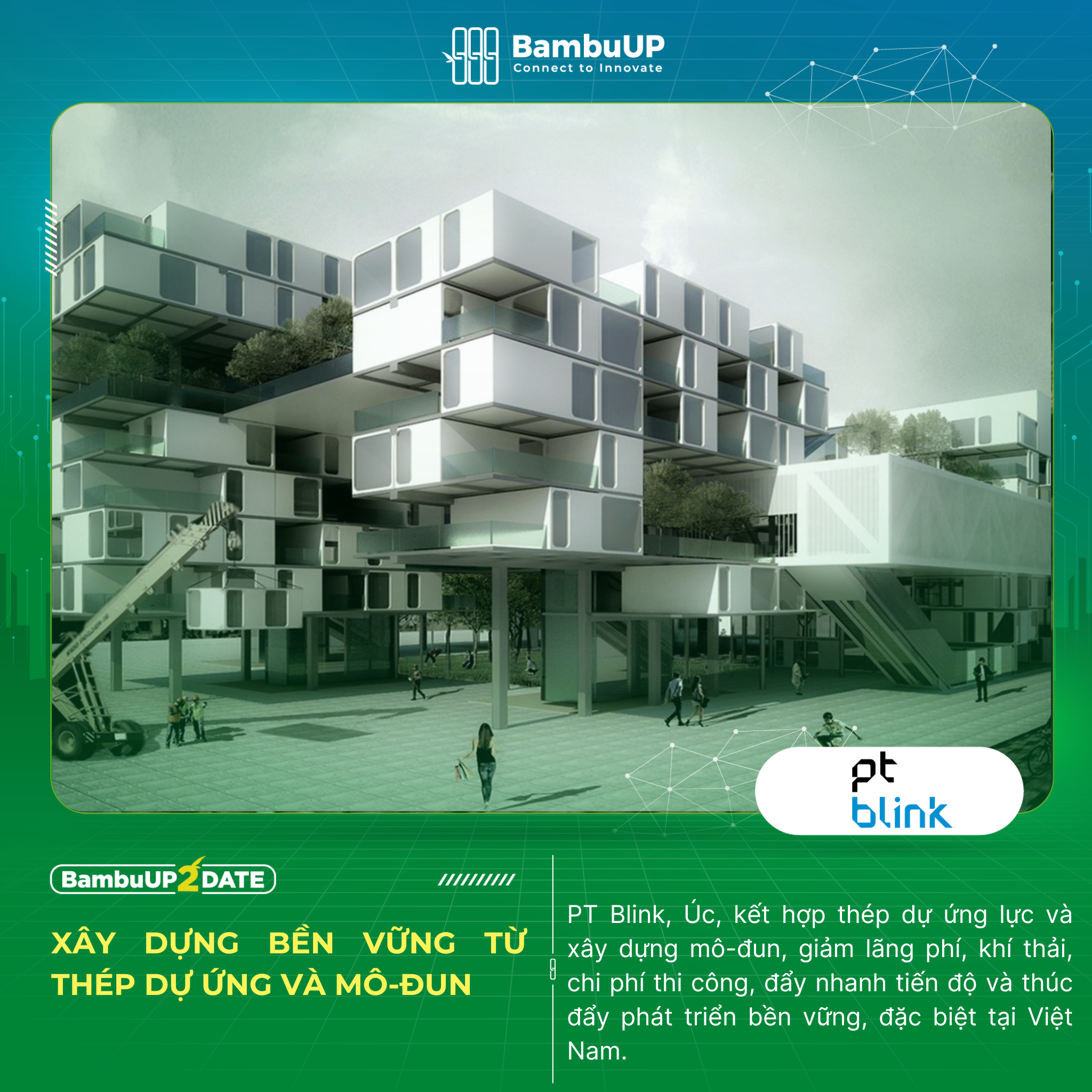 PT Blink – Biến thép thành tương lai: Giải pháp mô-đun bền vững cho xây dựng Việt Nam